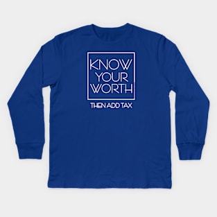 DSP - KNOW YOUR WORTH THEN ADD TAX Kids Long Sleeve T-Shirt